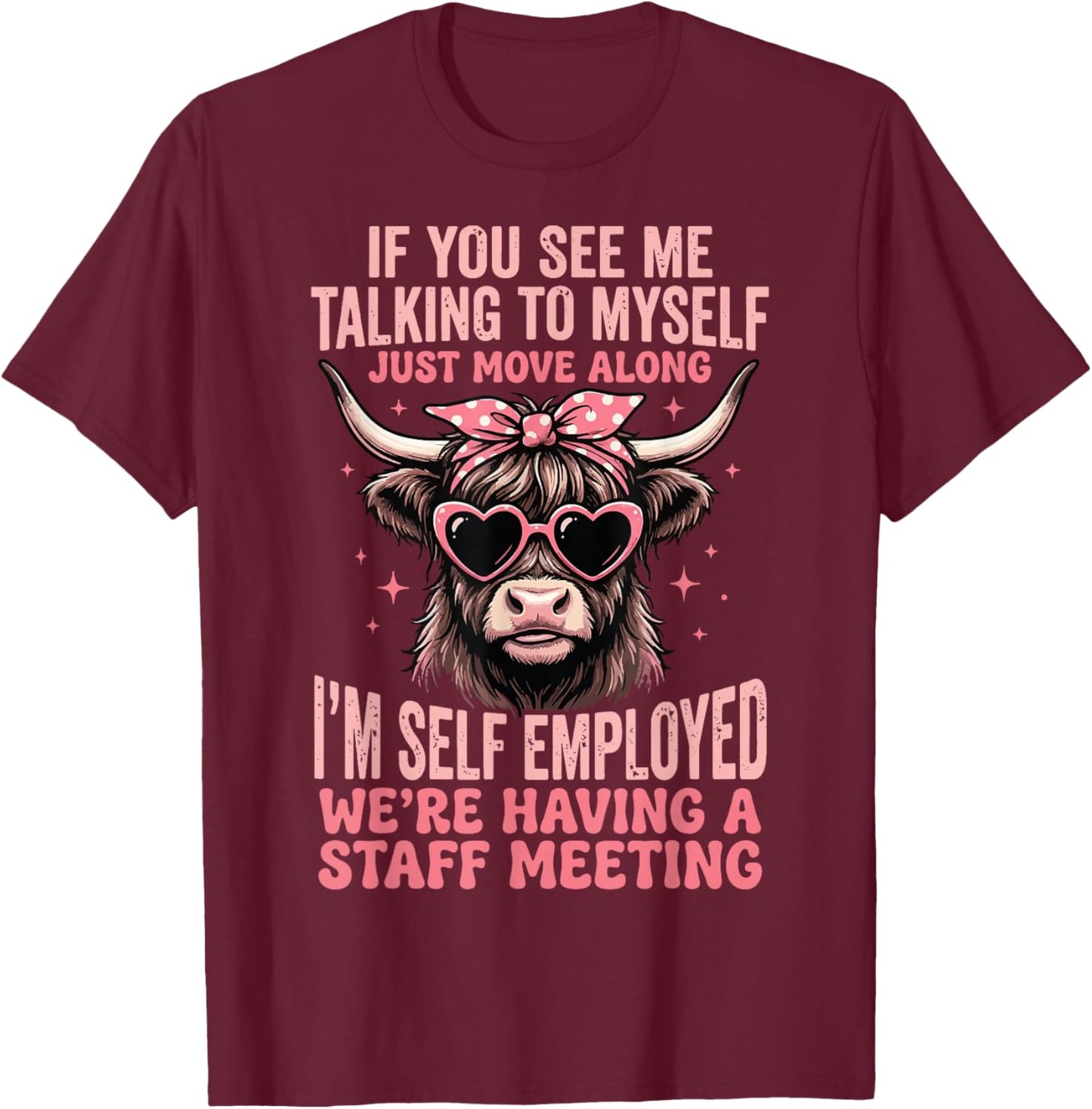 If You See Me Talking to Myself Just Move Along T-Shirt - T-Shirt | Maroon