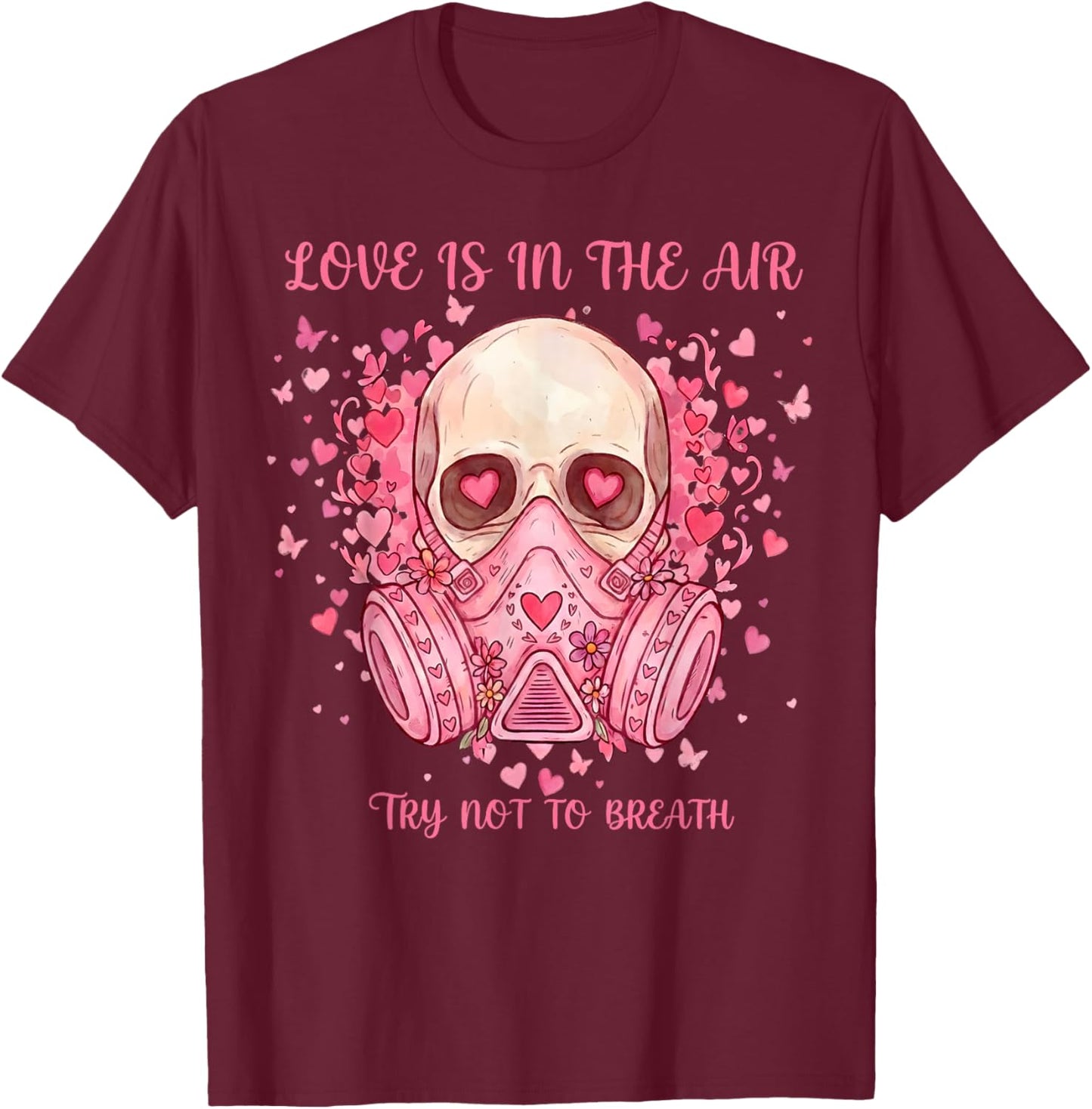 Love is in The Air Try Not to Breath Gift Women Kids T-Shirt - T-Shirt | Maroon