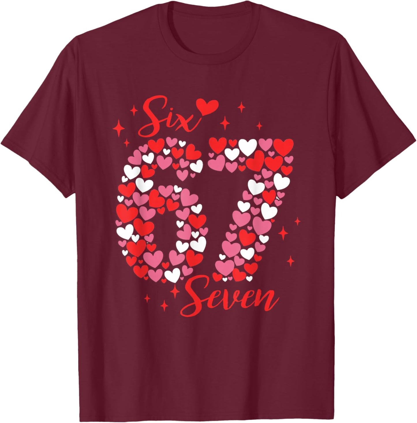 Valentine 67 Six Seven 6 7 Meme Valentines Day Girls T-Shirt - T-Shirt | Maroon