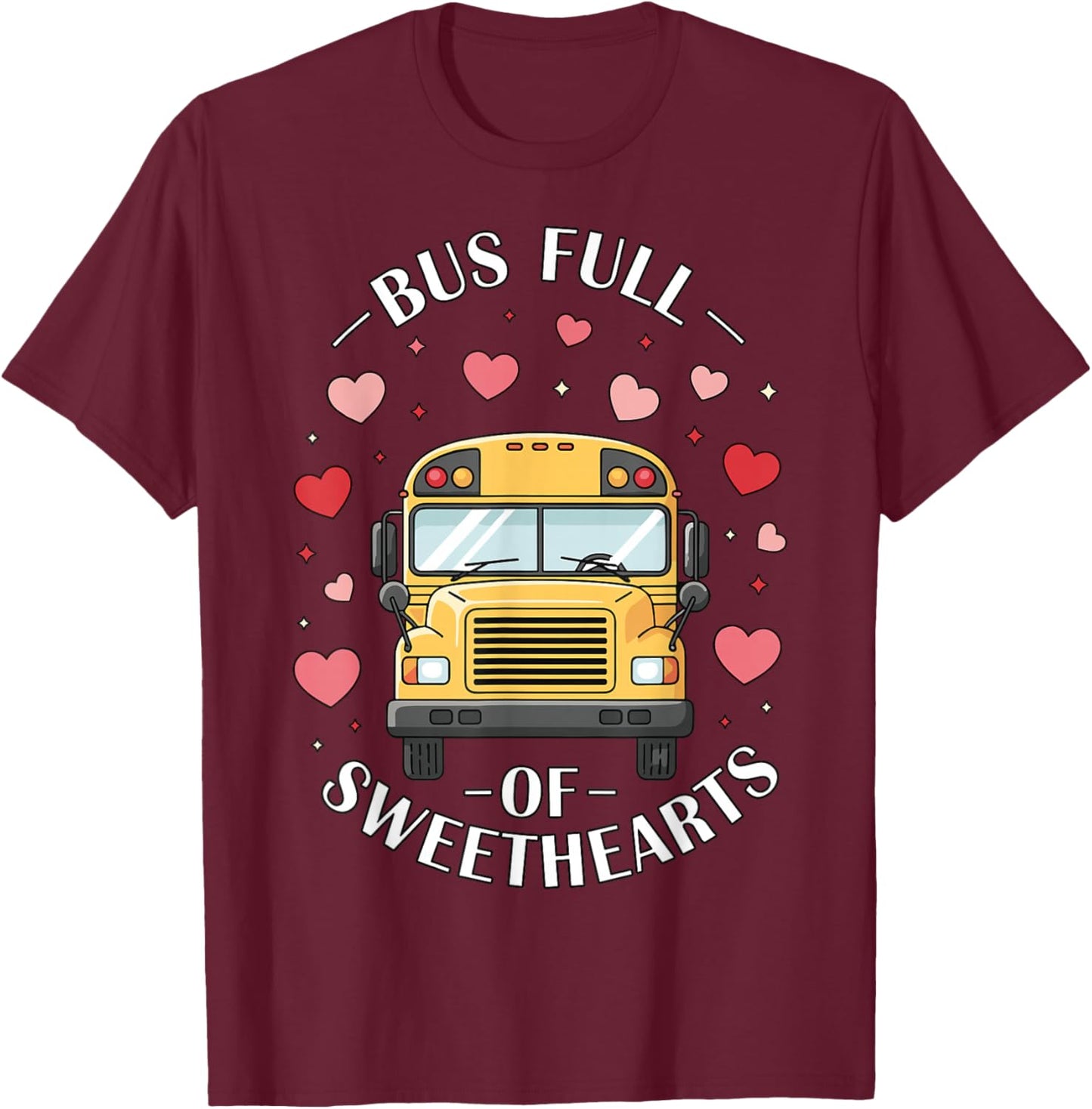 Bus Full of Sweethearts Valentine's Day School Bus Driver T-Shirt - T-Shirt | Maroon