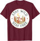Stay Wild and Free Autumn Nature Wildlife Adventure T-Shirt - T-Shirt | Maroon