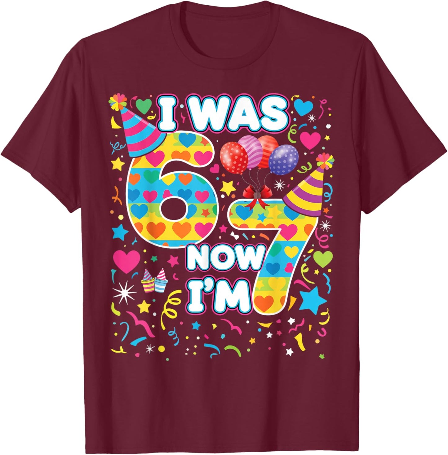 7th Birthday for Boys & Girls I was 6 Now I'm 7, 67 Meme T-Shirt - T-Shirt | Maroon