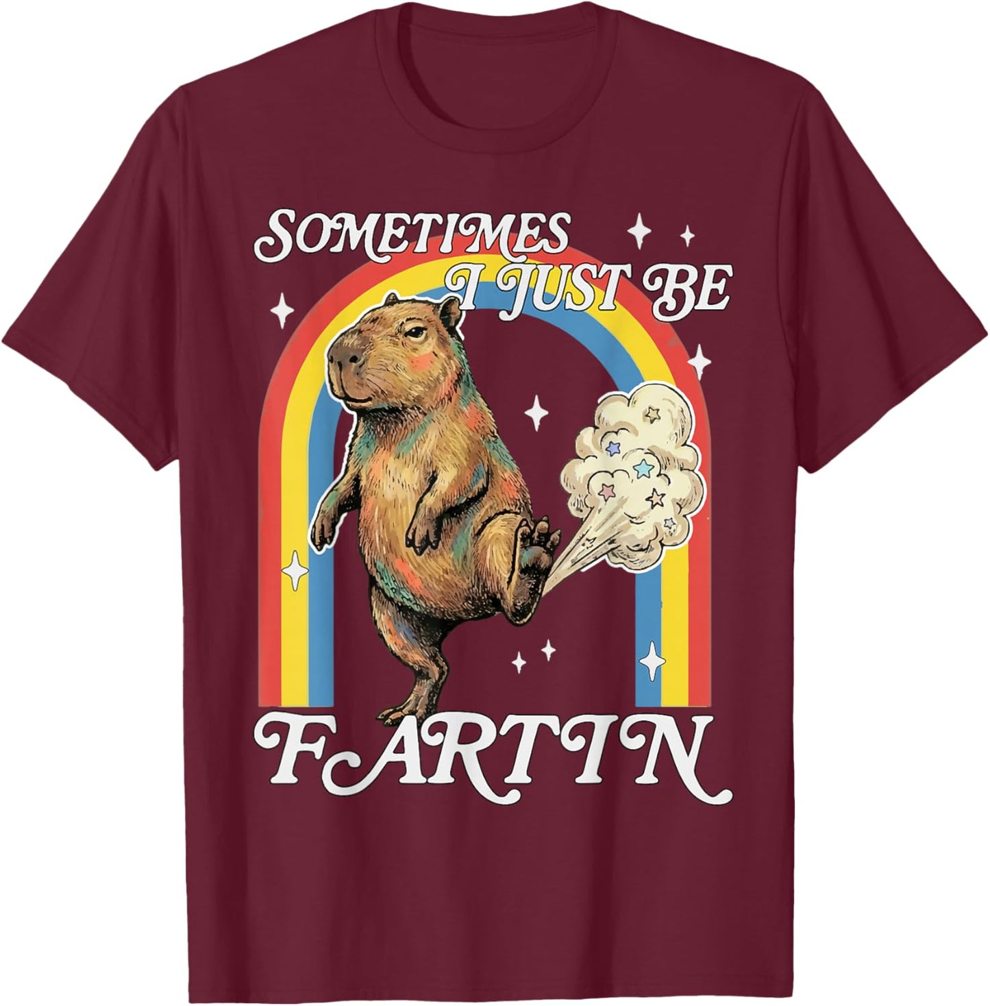 Sometimes I Just Be Fartin Capybara Funny Retro Meme T-Shirt - T-Shirt | Maroon