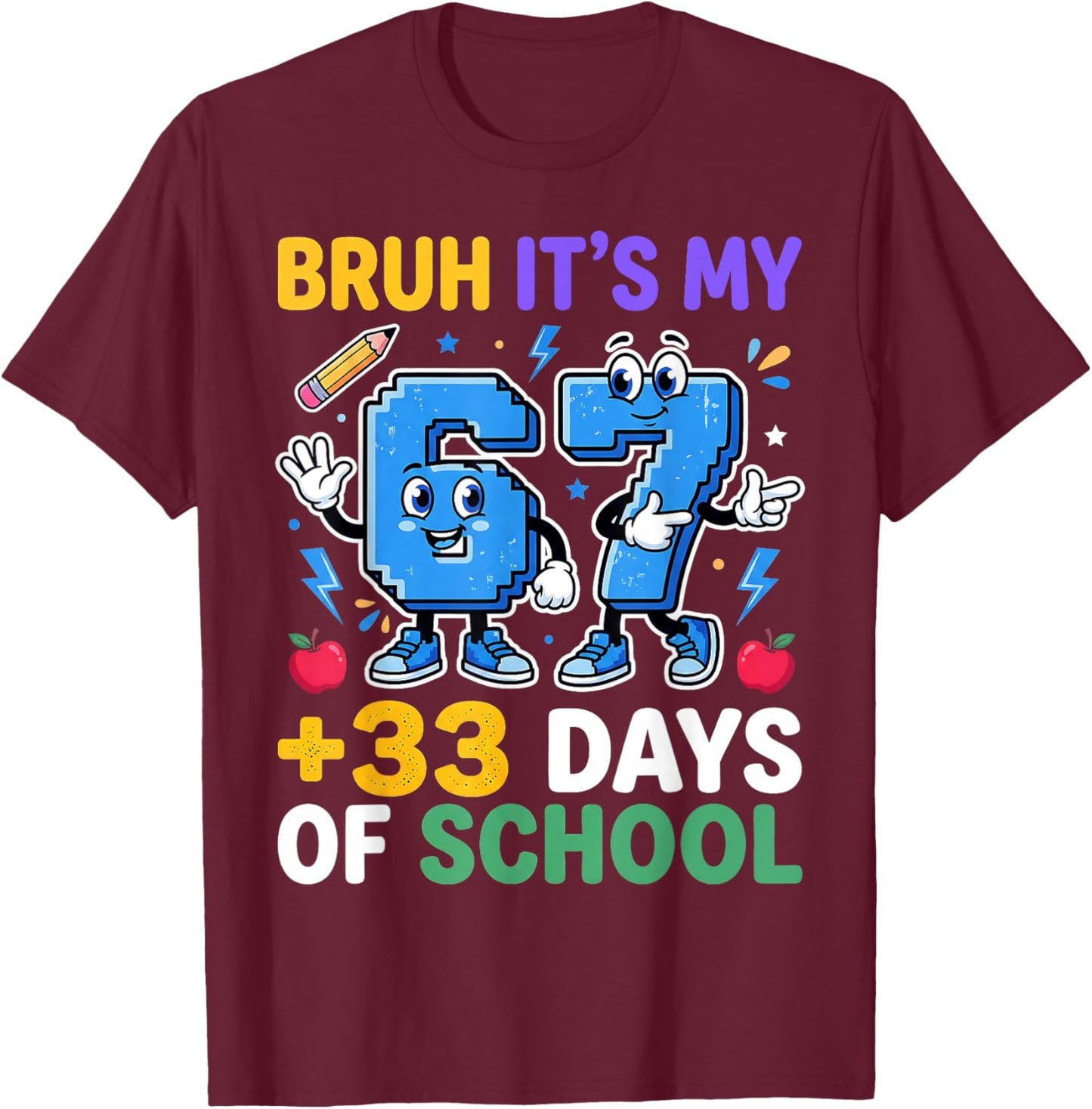 Bruh Its My 67 33 Days of School Toddler Boy Girls 100th Day T-Shirt - T-Shirt | Maroon