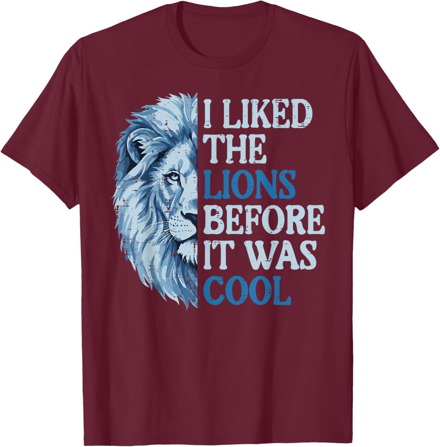 I Liked The Lion Before It was Cool Women Kids Boys Men Girl T-Shirt - T-Shirt | Maroon
