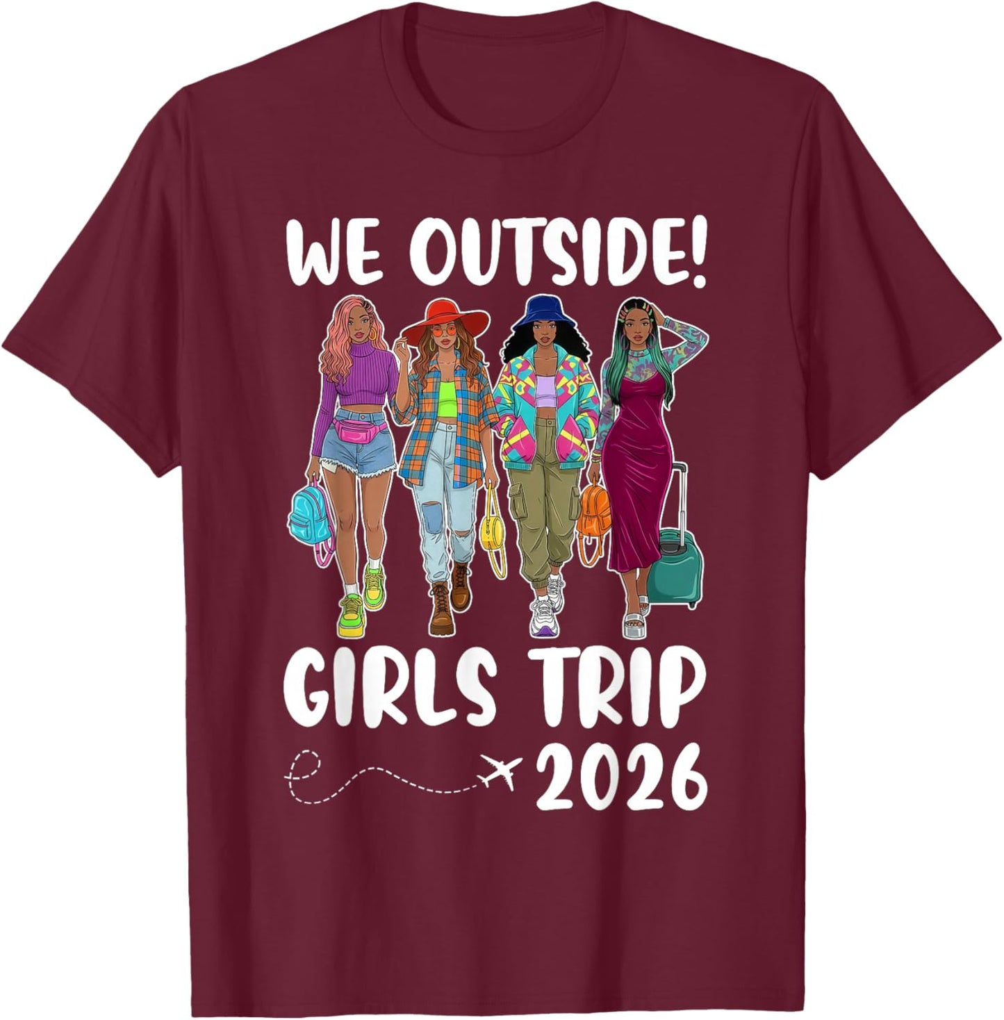 We Outside Girls Trip 2026 Black Sistas Together Traveling T-Shirt - T-Shirt | Maroon