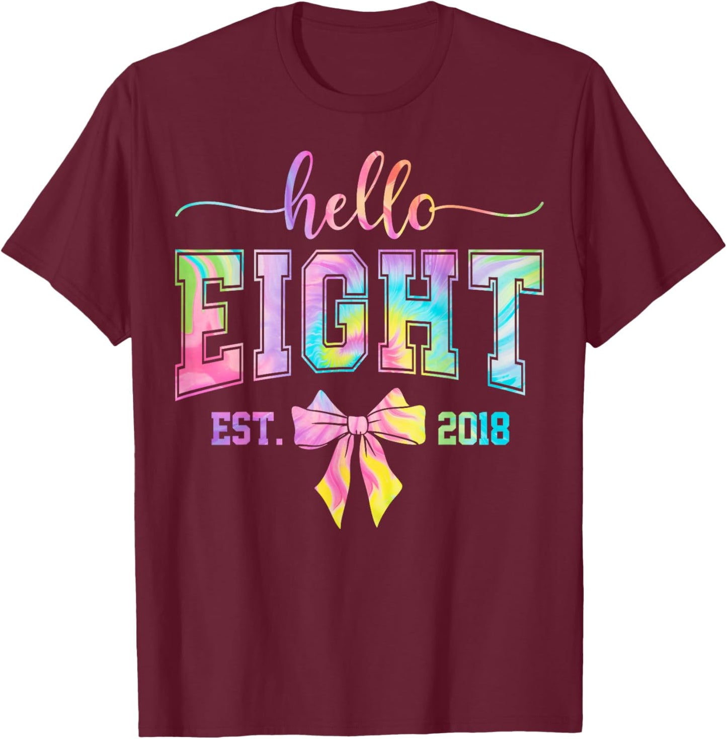 Hello Eight EST 2018 8th Birthday Coquette 8 Year Old Girl T-Shirt - T-Shirt | Maroon