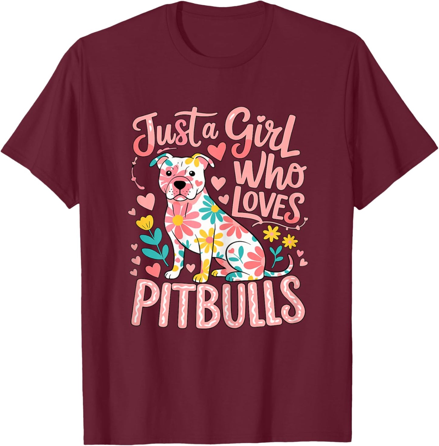 Just a Girl Who Loves Pitbulls T-Shirt - T-Shirt | Maroon