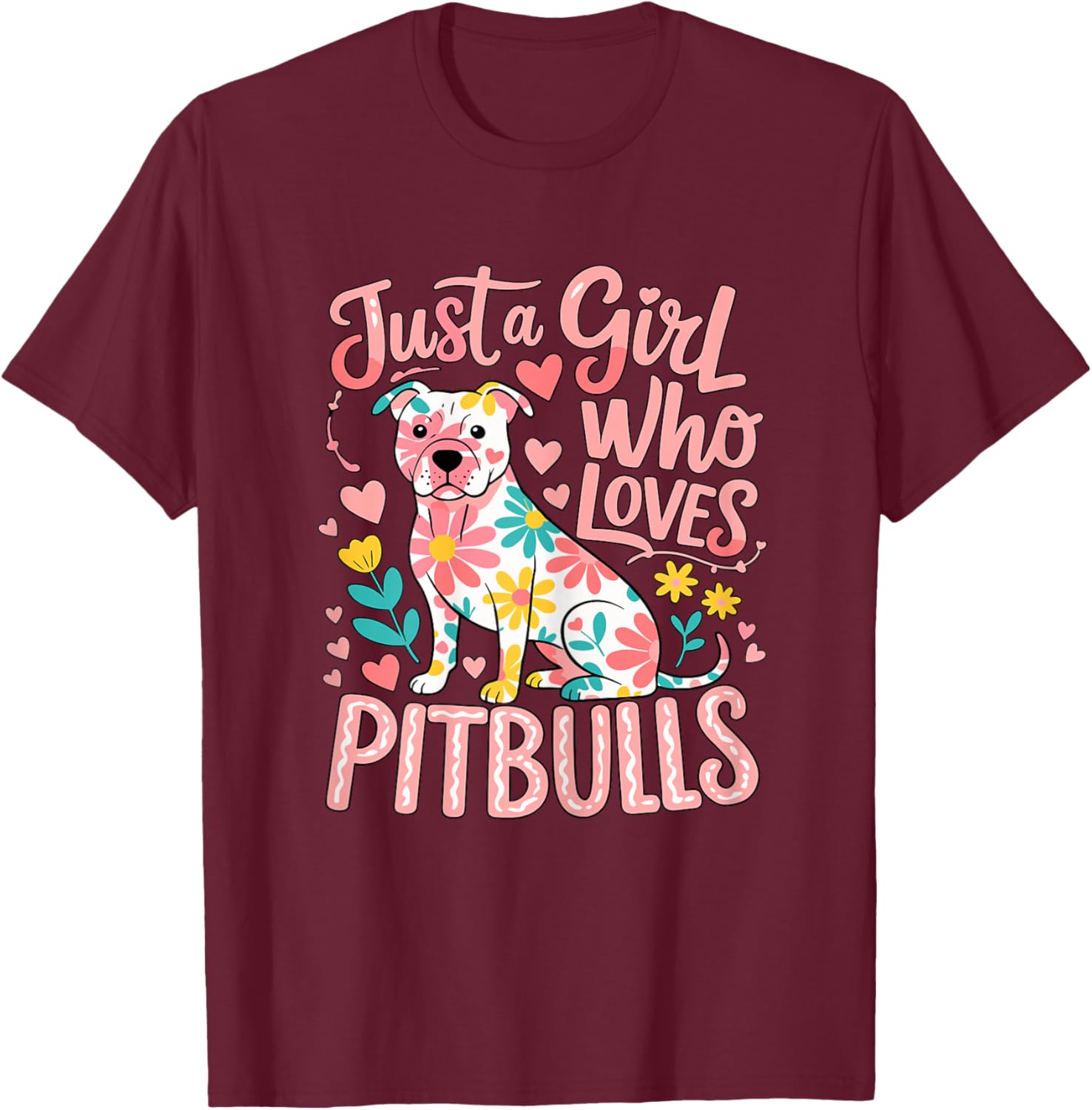 Just a Girl Who Loves Pitbulls T-Shirt - T-Shirt | Maroon