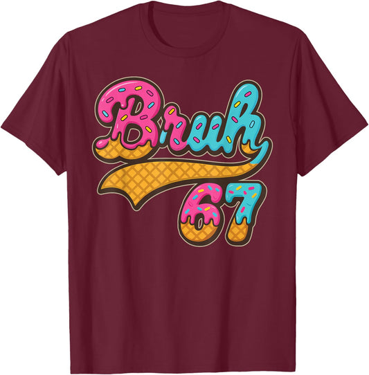 67 Meme Bruh Ice Cream Drip Six Seven Funny Numbers 6 7 T-Shirt - T-Shirt | Maroon