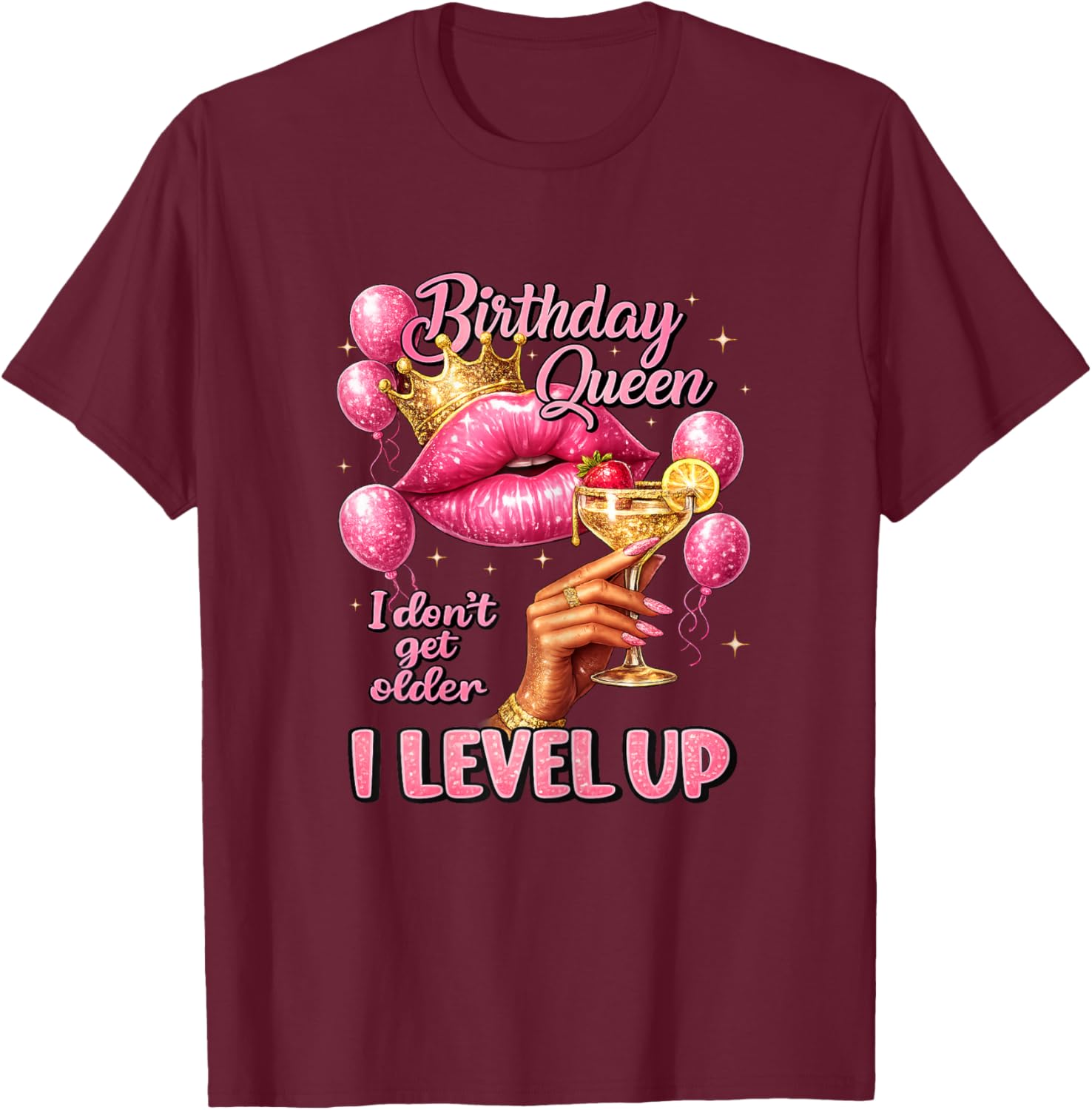 Birthday Queen I Don't Get Older I Level Up Birthday Party T-Shirt - T-Shirt | Maroon