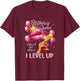 Birthday Queen I Don't Get Older I Level Up Birthday Party T-Shirt - T-Shirt | Maroon