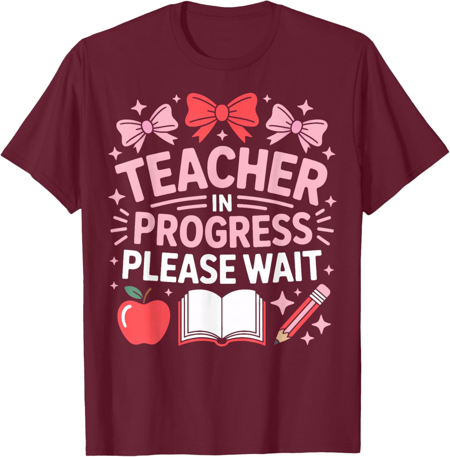 Teacher in Progress Please Wait Student Teacher T-Shirt - T-Shirt | Maroon