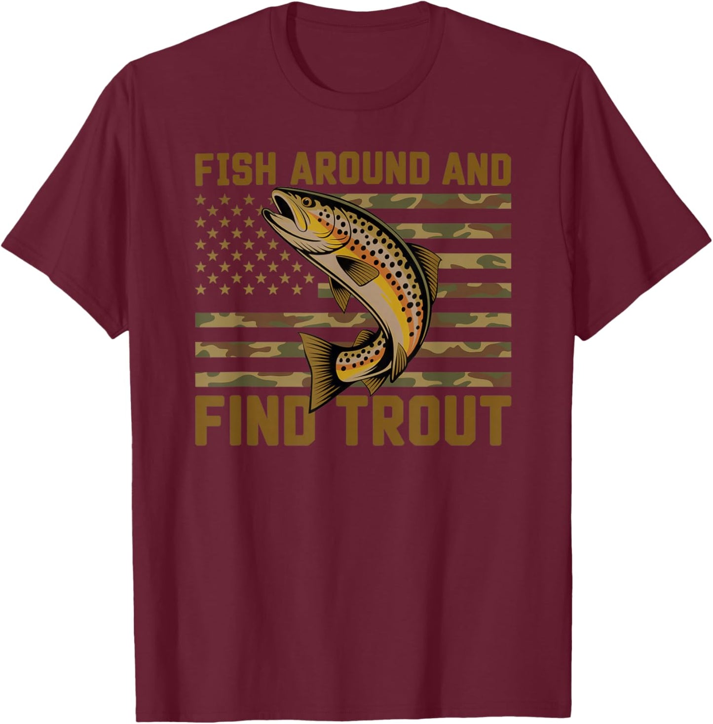 Fish Around and Find Trout American Flag T-Shirt - T-Shirt | Maroon