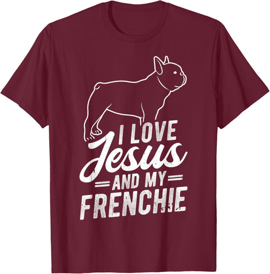 I Love Jesus and My Frenchie Christian French Bulldog T-Shirt - T-Shirt | Maroon