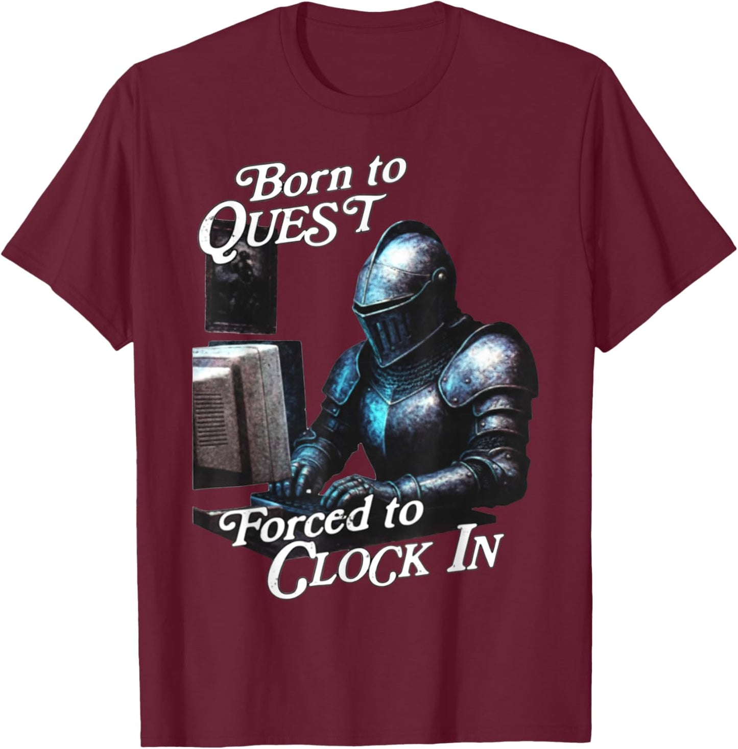 Born to Quest Forced to Clock in Funny Office Fantasy Art T-Shirt - T-Shirt | Maroon