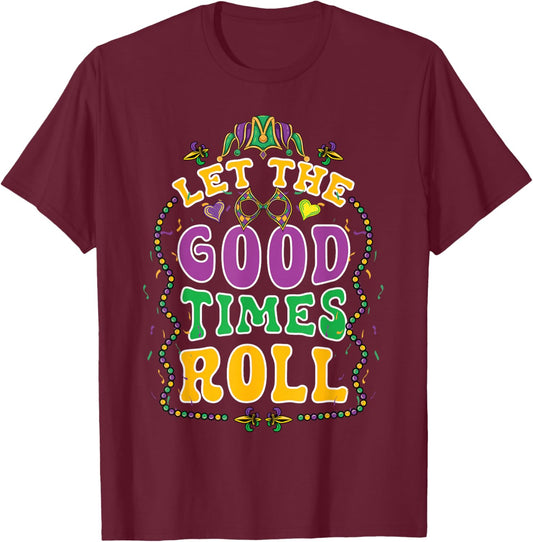 Mardi Gras Let Good Times Roll Funny Carnival Costume T-Shirt - T-Shirt | Maroon