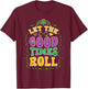 Mardi Gras Let Good Times Roll Funny Carnival Costume T-Shirt - T-Shirt | Maroon