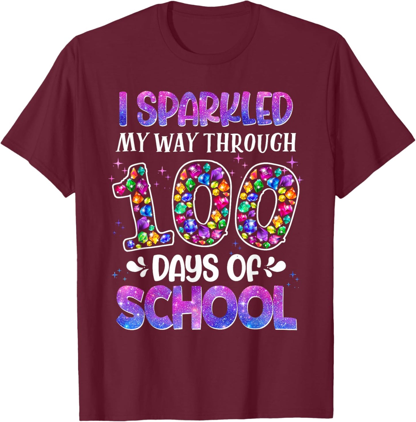 I Sparkled My Way Through 100 Days of School Brighter Funny T-Shirt - T-Shirt | Maroon