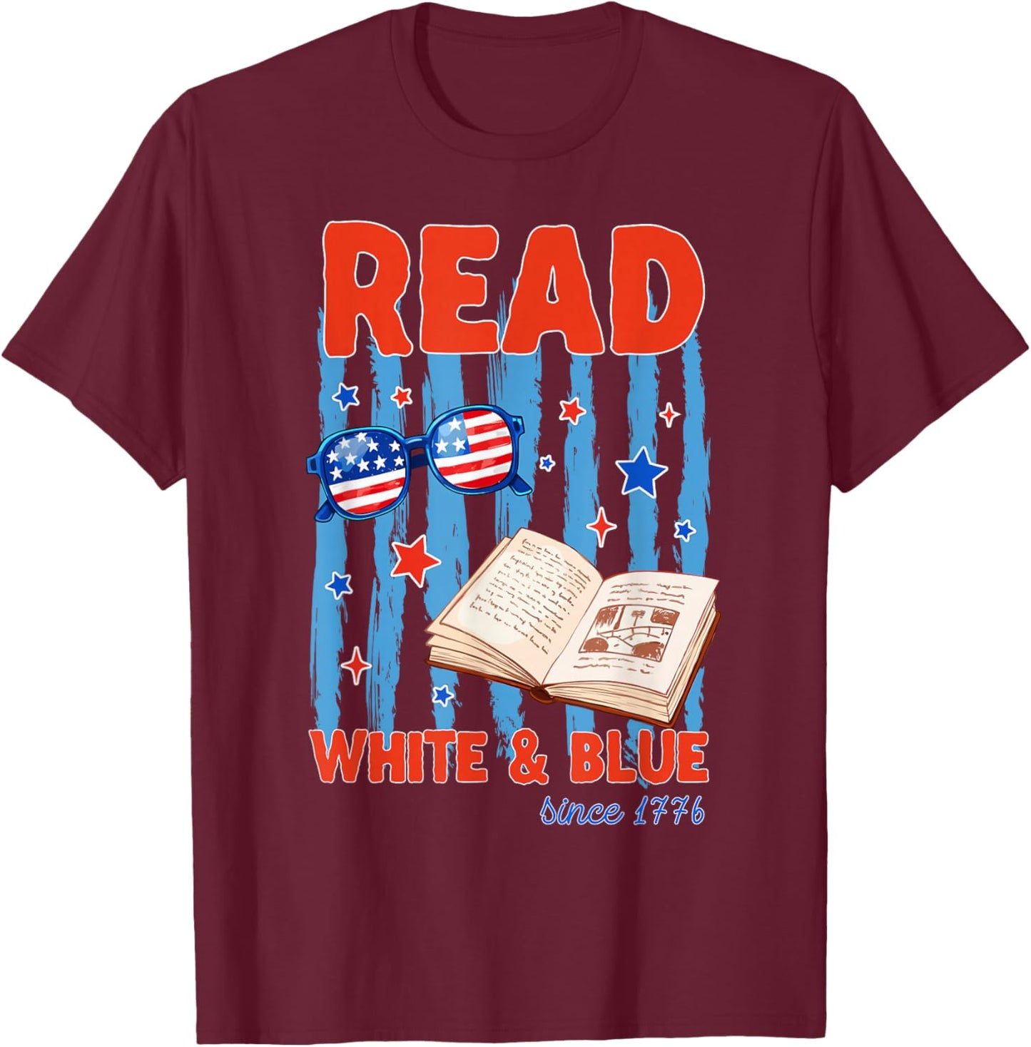 Patriotic Bookish 4th of July Read White Blue Since 1776 T-Shirt - T-Shirt | Maroon