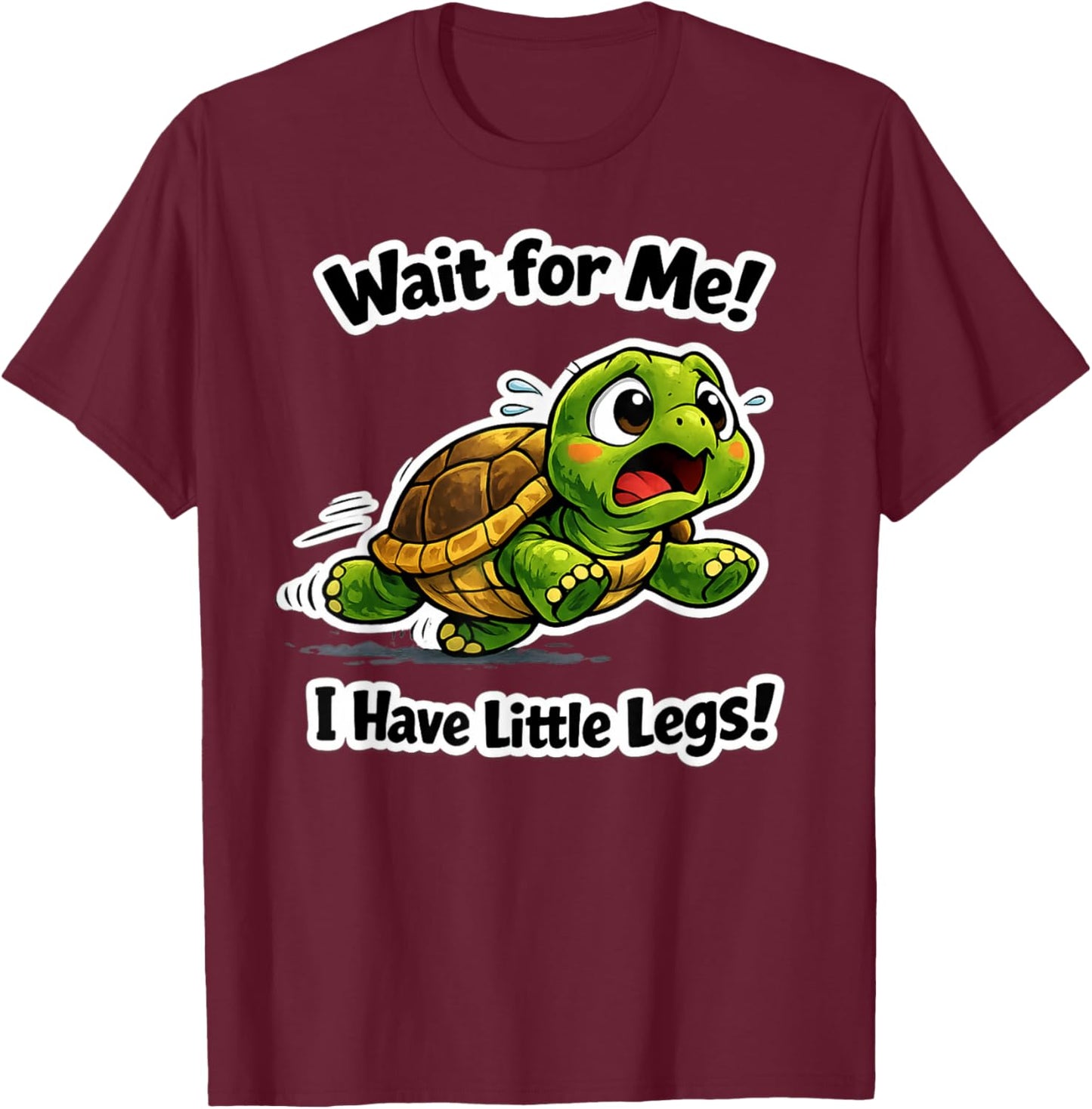 Wait for Me I Have Little Legs, Funny Short Leg Meme Turtle T-Shirt - T-Shirt | Maroon