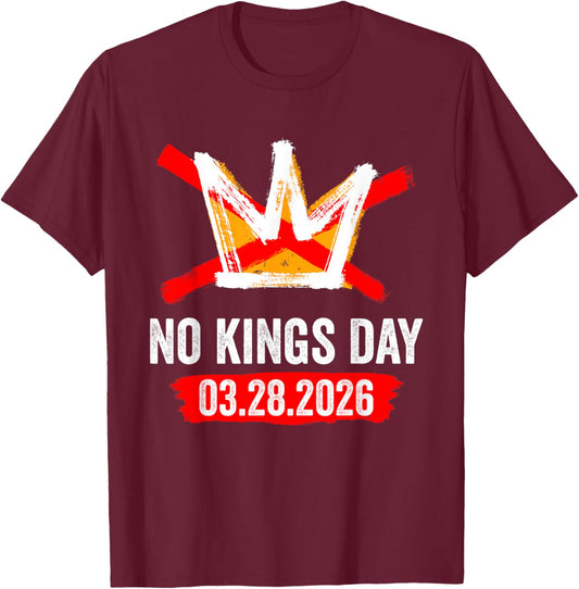 No Kings March 28 2026 No Kings Day Vintage Funny Men Women T-Shirt - T-Shirt | Maroon