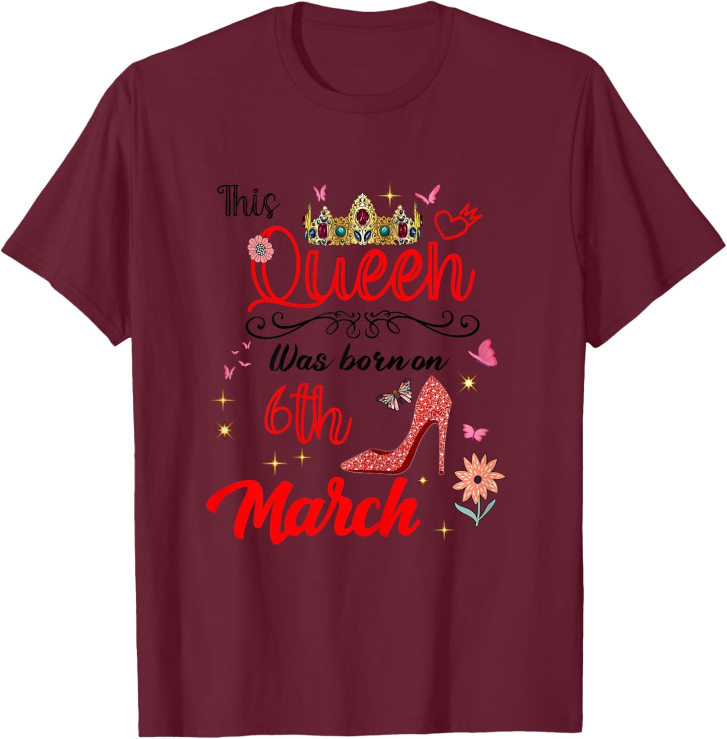 March 6 Birthday This Queen was Born on March 6th T-Shirt - T-Shirt | Maroon