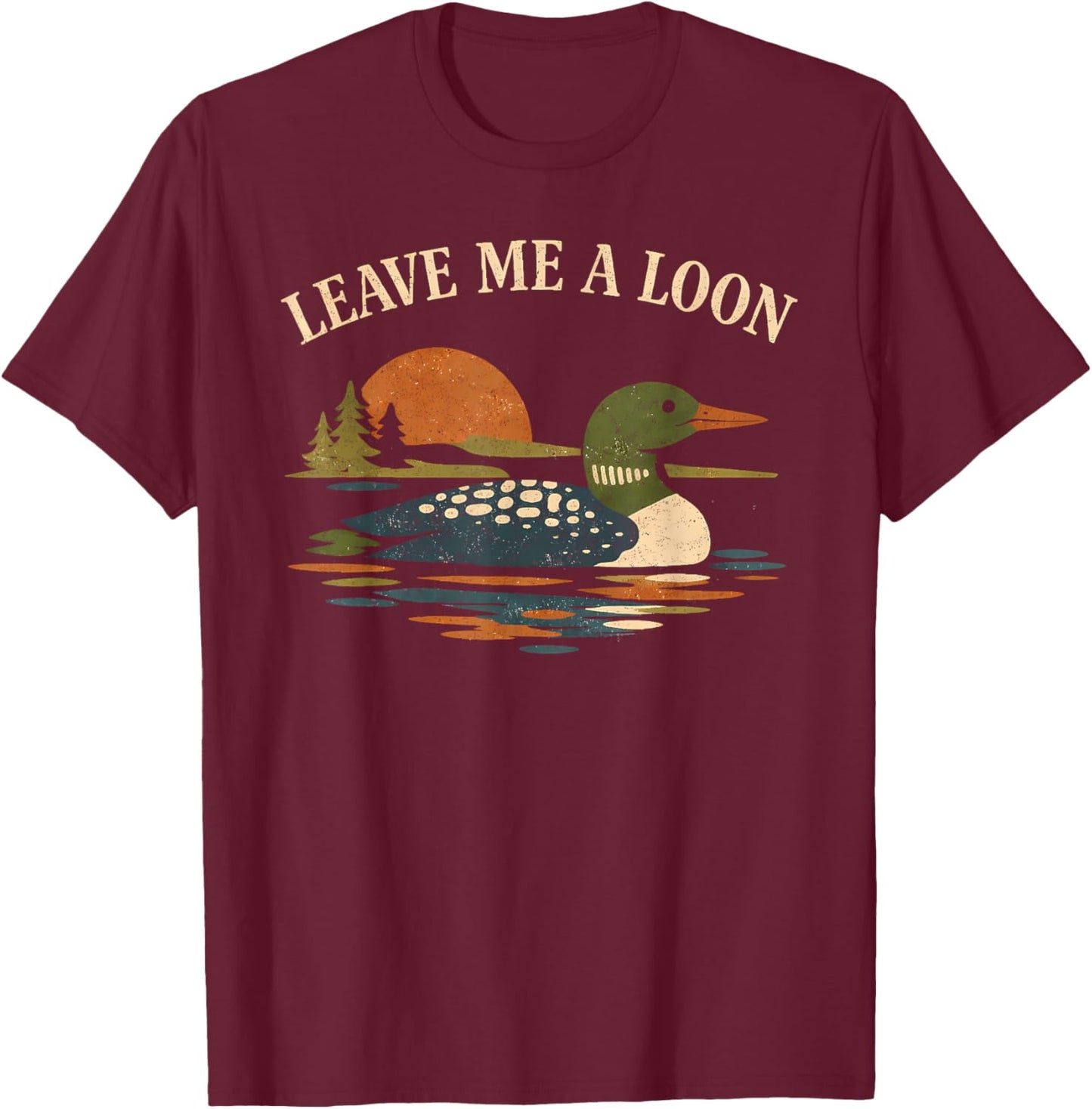 Leave Me Loon Alone Funny Retro Birdwatching Wildlife Lover T-Shirt - T-Shirt | Maroon