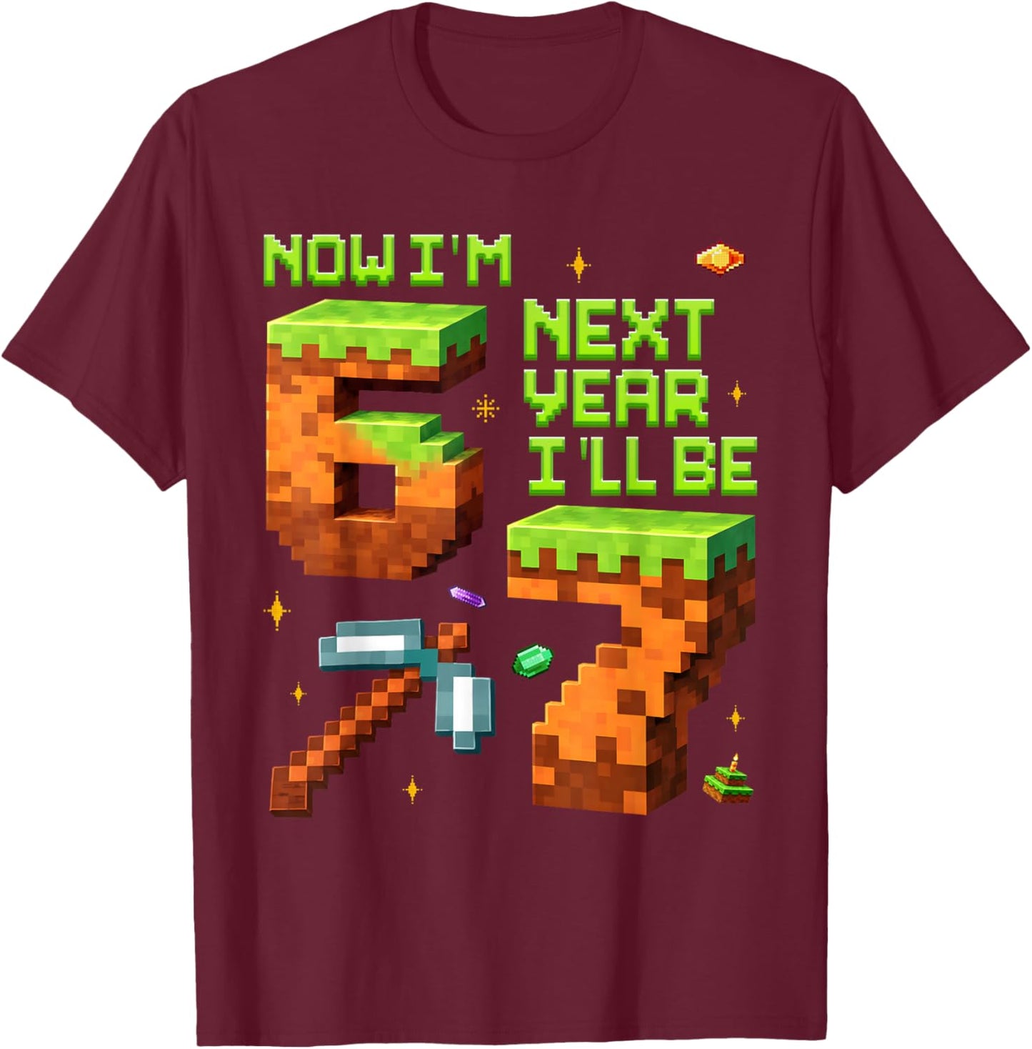 6 Years Old Pixel Gamer 67 Now I'm 6 Next Year I'll Be 7 Boy T-Shirt - T-Shirt | Maroon