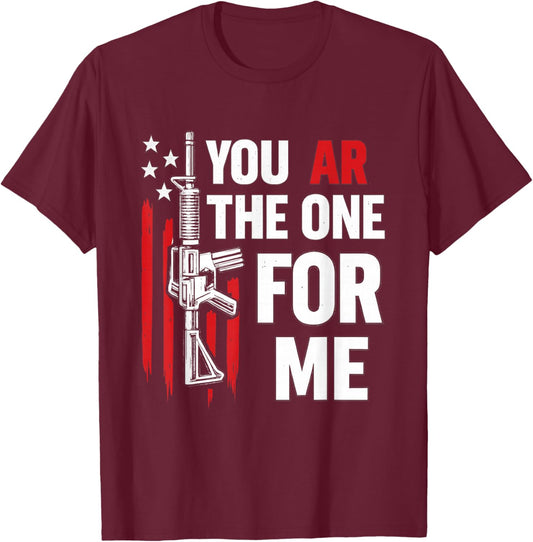 Funny You AR The One for Me Shirt Gun Owner American Flag T-Shirt - T-Shirt | Maroon