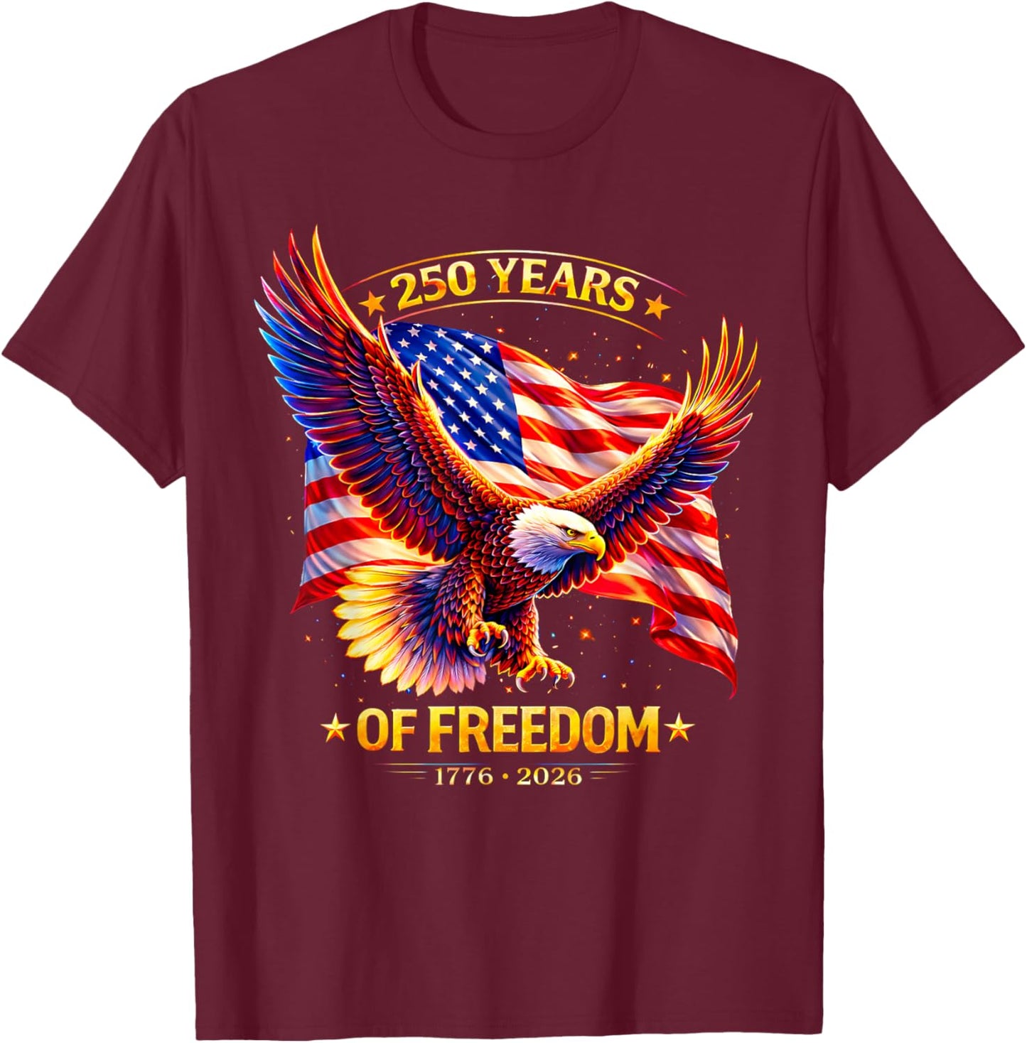 Patriotic Eagle and Flag 250 Years 1776-2026 4th of July T-Shirt - T-Shirt | Maroon