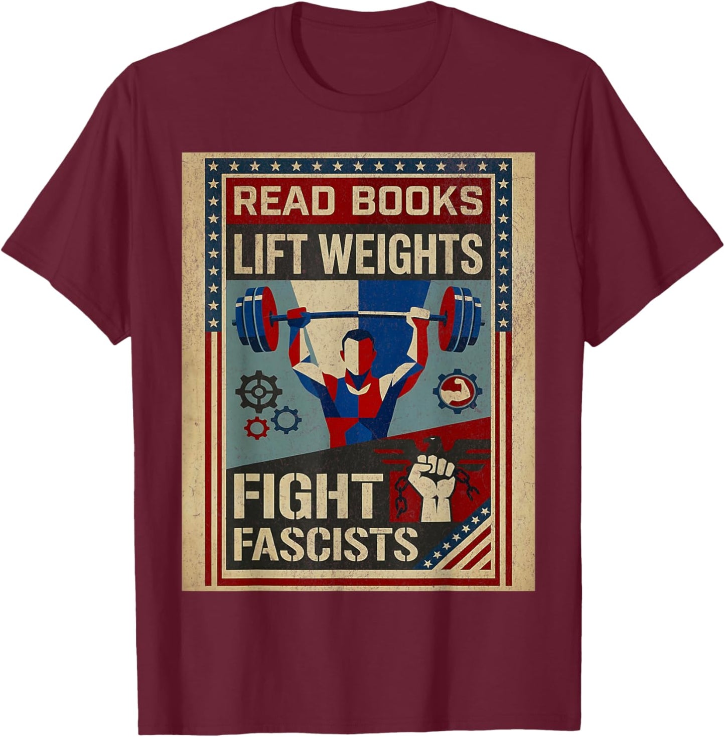 Vintage Style Read Books Lift Weights Fight Fascists Retro T-Shirt - T-Shirt | Maroon
