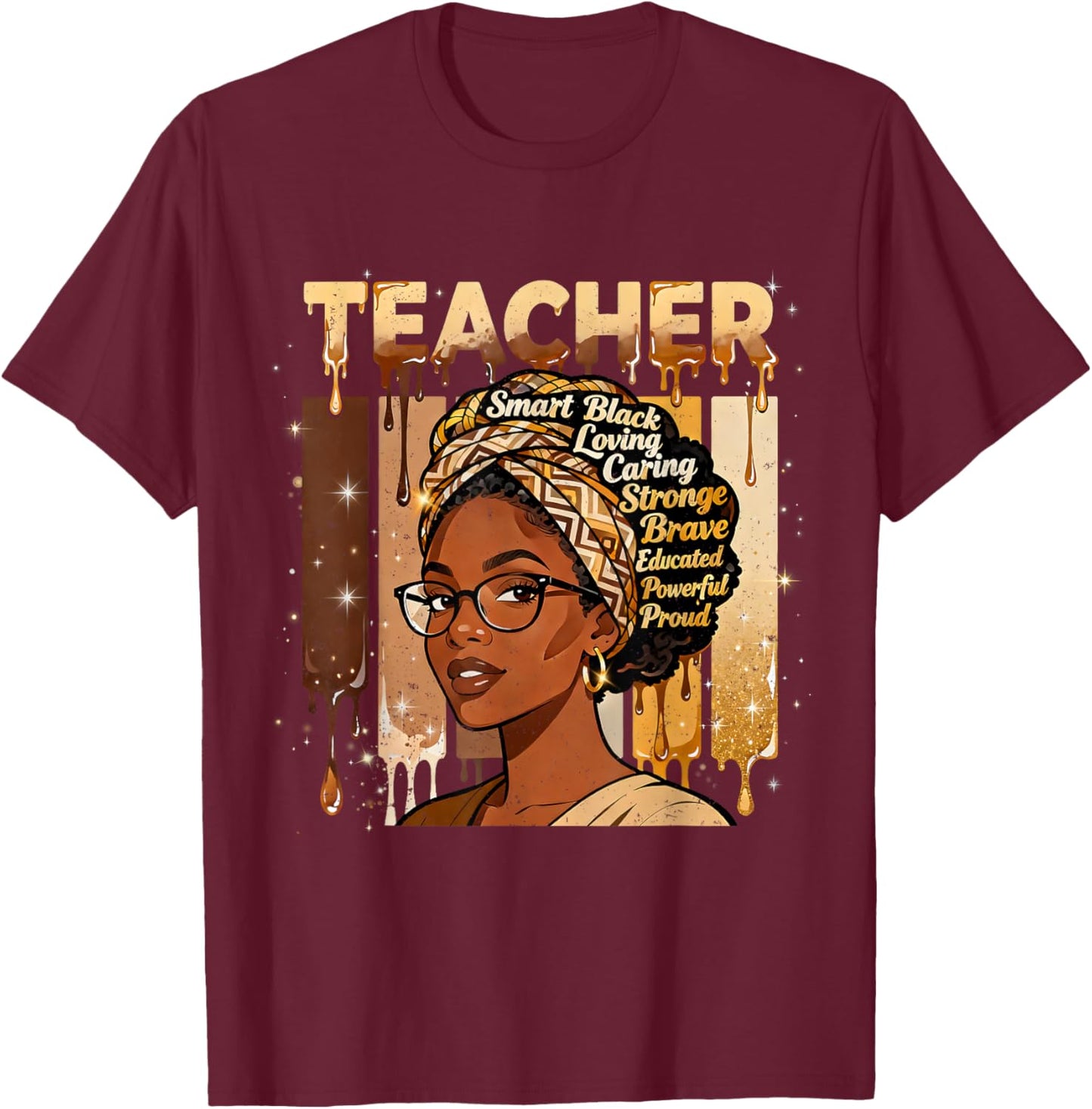 Teacher Smart Black Woman Strong Educator Pride Design T-Shirt - T-Shirt | Maroon