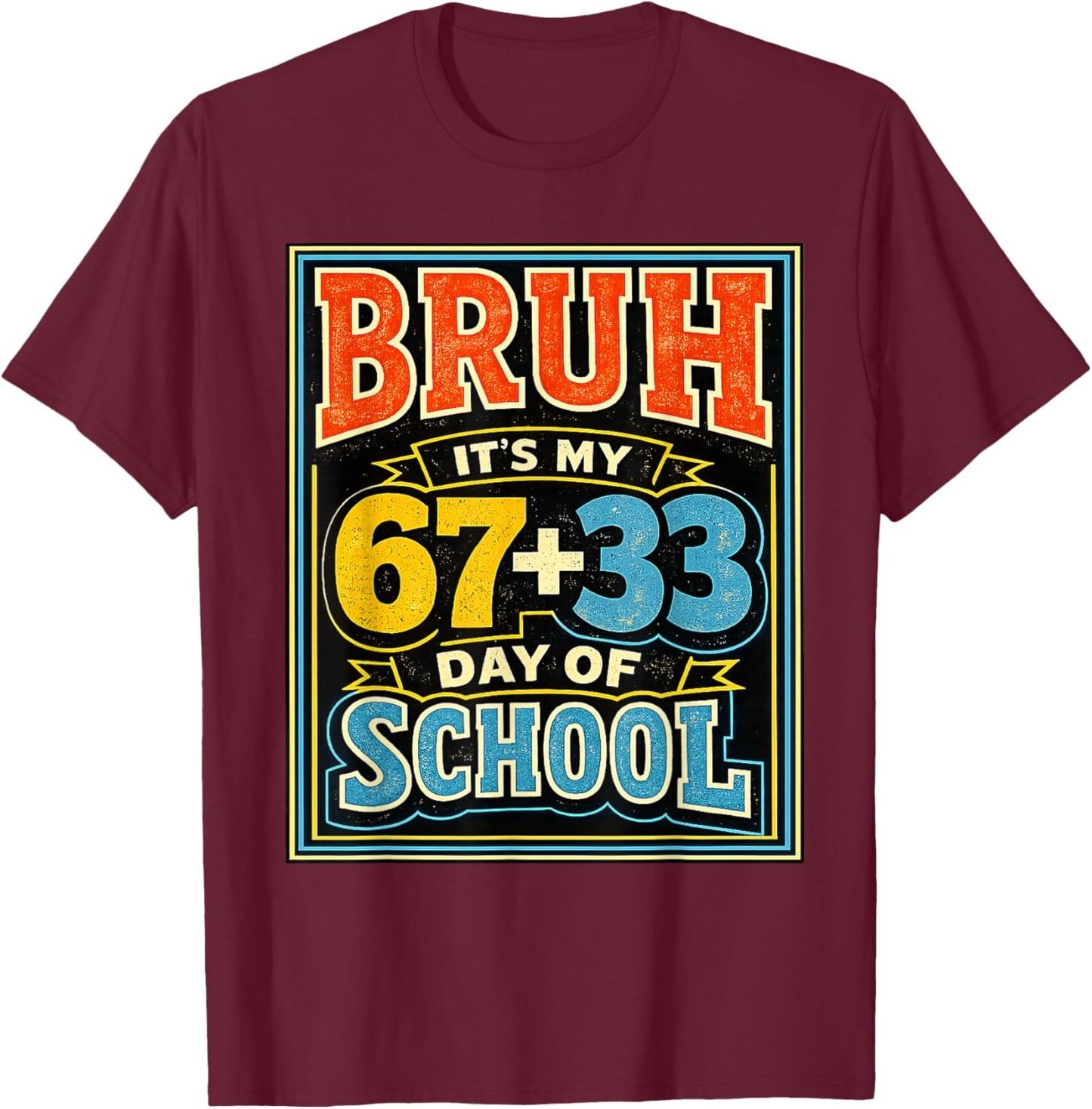 Bruh It's My 67 33 Day of School Boys 100 Days of School T-Shirt - T-Shirt | Maroon
