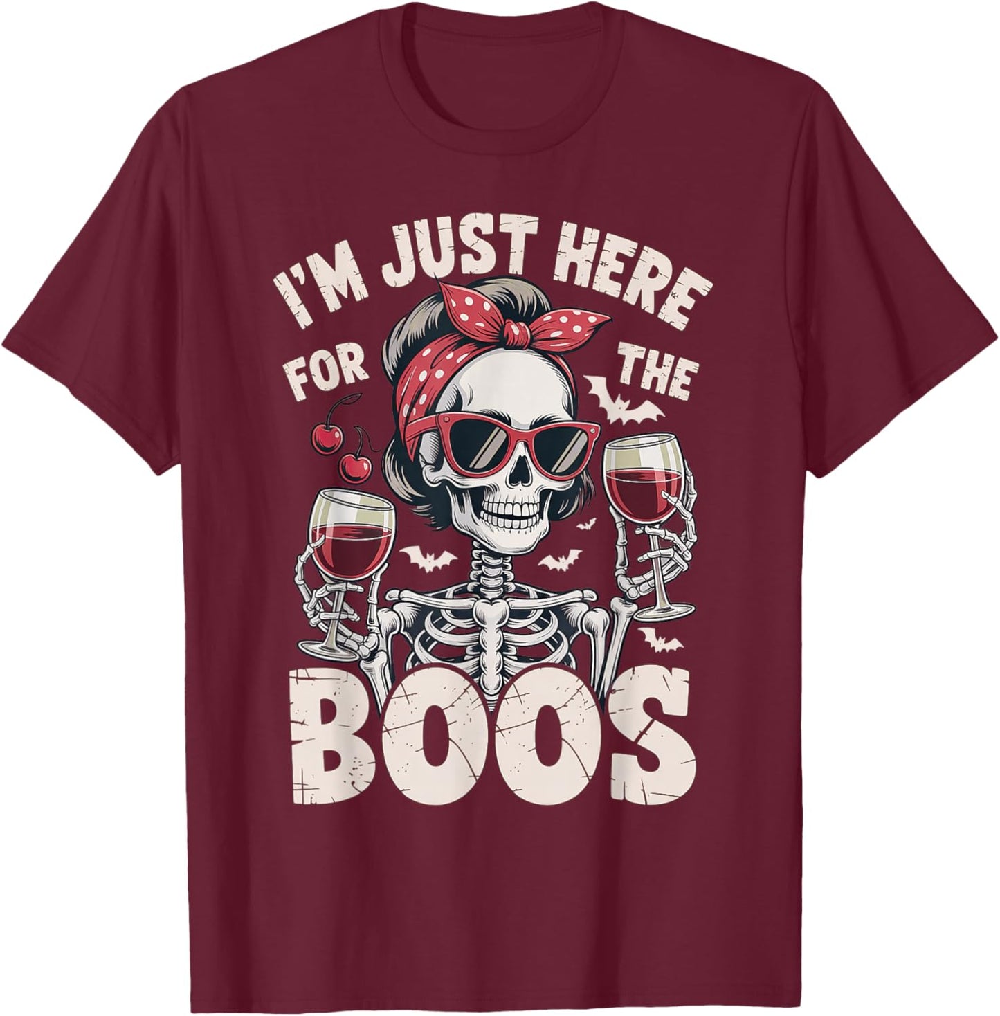 Halloween Women I'm Just Here for The Boos Skeleton T-Shirt - T-Shirt | Maroon
