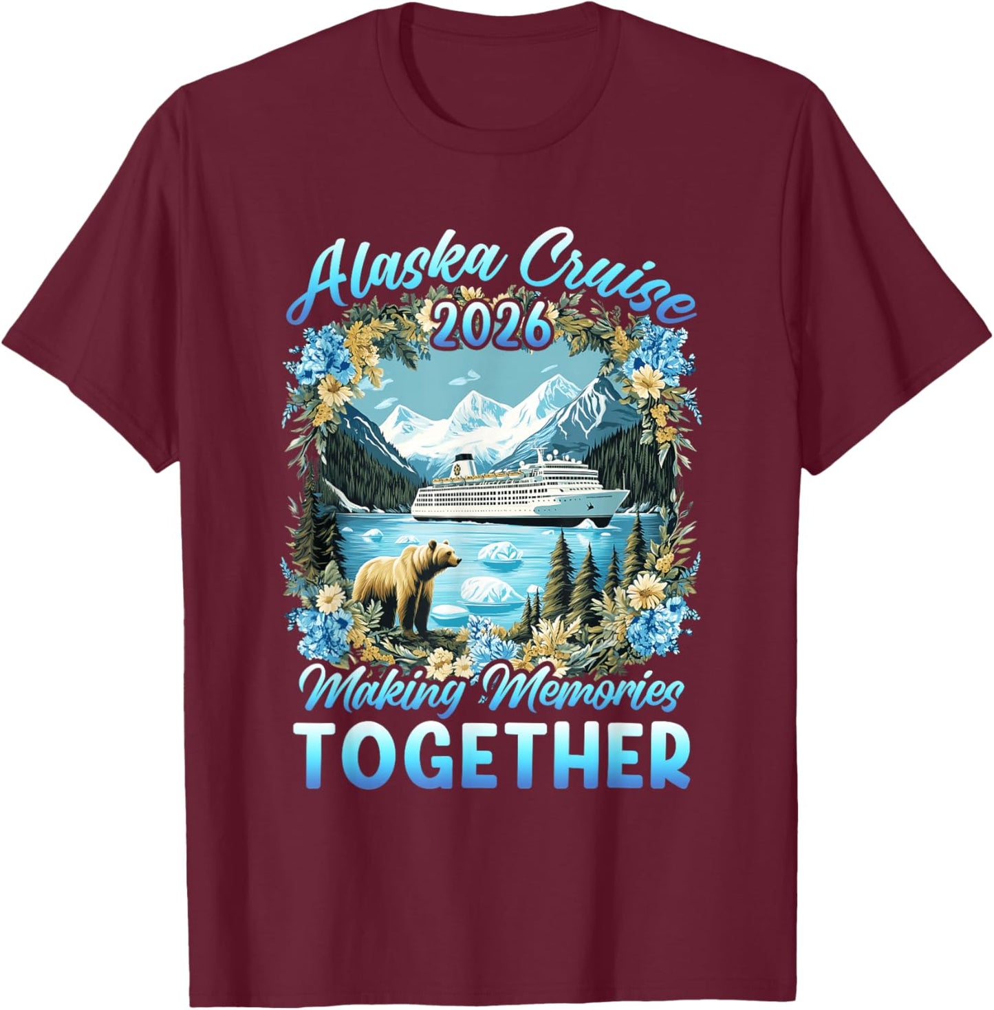 Family Friends Matching Group Alaskan Alaska Cruise 2026 T-Shirt - T-Shirt | Maroon