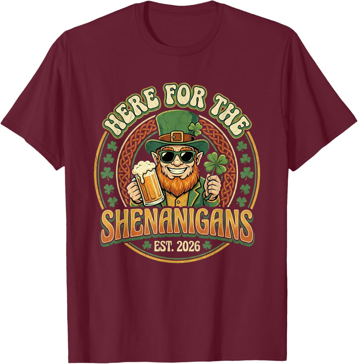 Here for The Shenanigans St Patricks Day Men Women T-Shirt - T-Shirt | Maroon