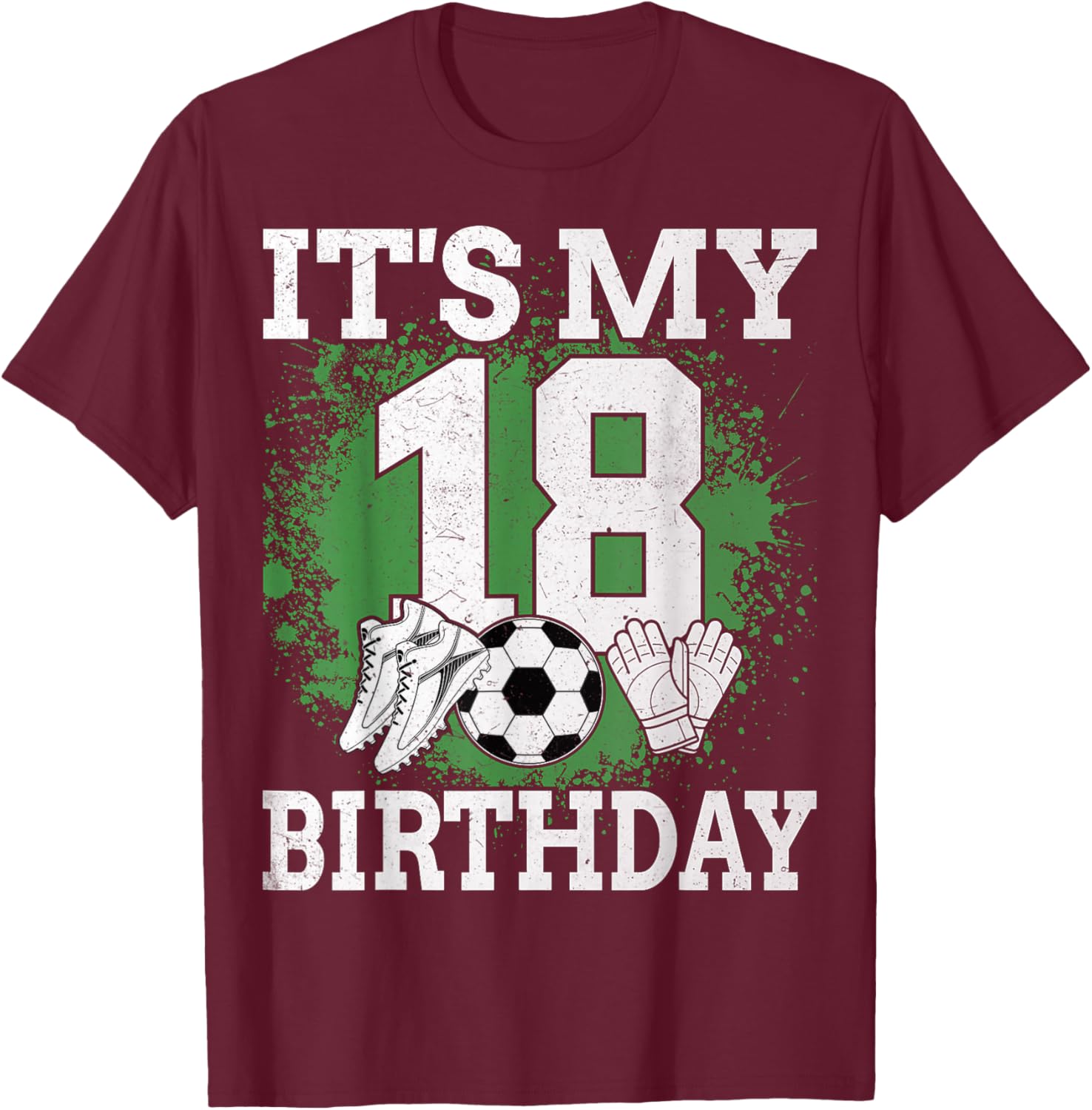 It's My 18th Birthday Soccer Player 18 Years Old T-Shirt - T-Shirt | Maroon