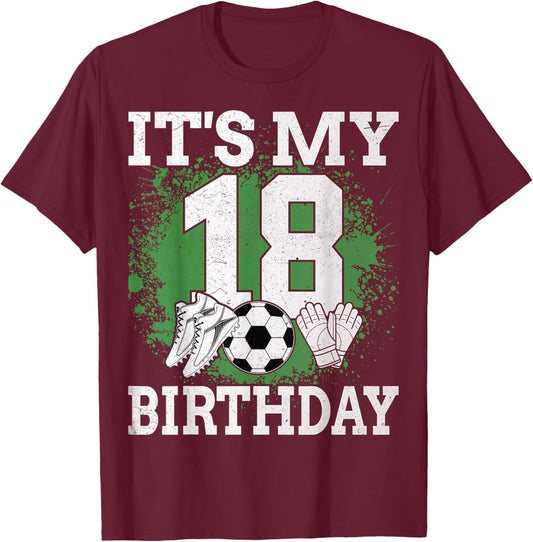 It's My 18th Birthday Soccer Player 18 Years Old T-Shirt - T-Shirt | Maroon