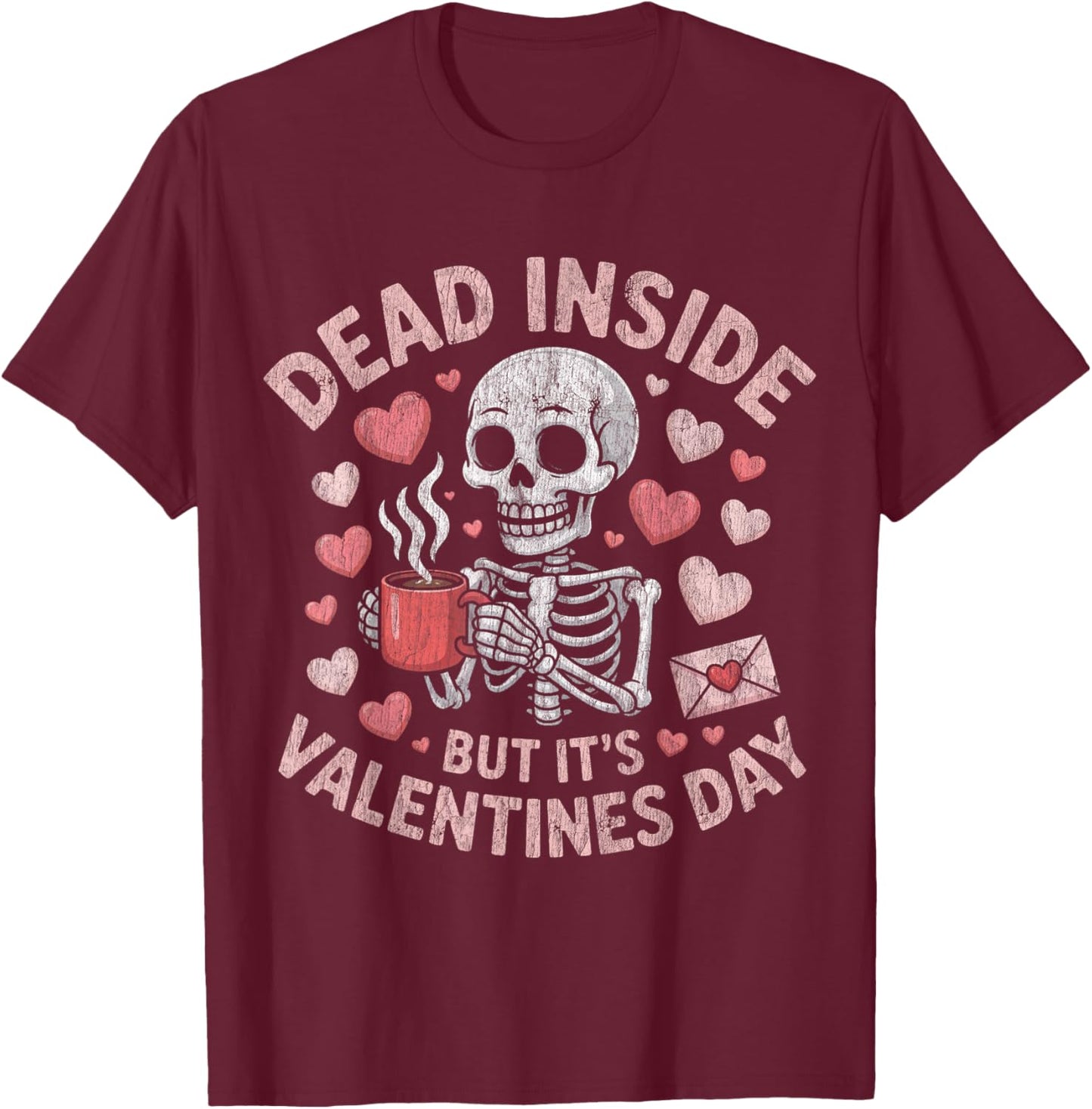 Dead Inside But It's Valentines Funny Skeleton T-Shirt - T-Shirt | Maroon