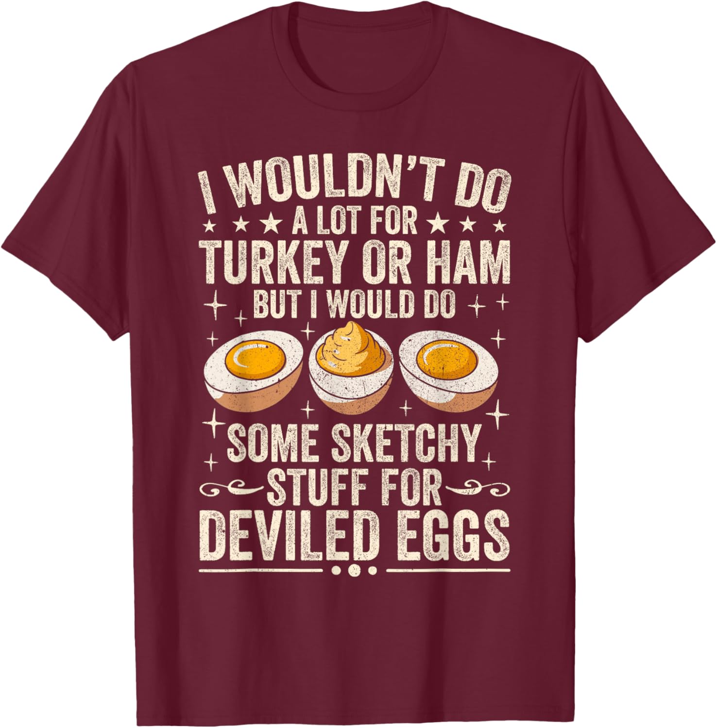 Silly Egg Meme Quote I Wouldn't Do A Lot for Turkey Or Ham T-Shirt - T-Shirt | Maroon