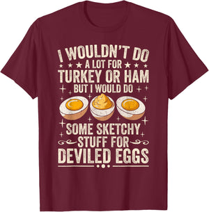 Silly Egg Meme Quote I Wouldn't Do A Lot for Turkey Or Ham T-Shirt - T-Shirt | Maroon