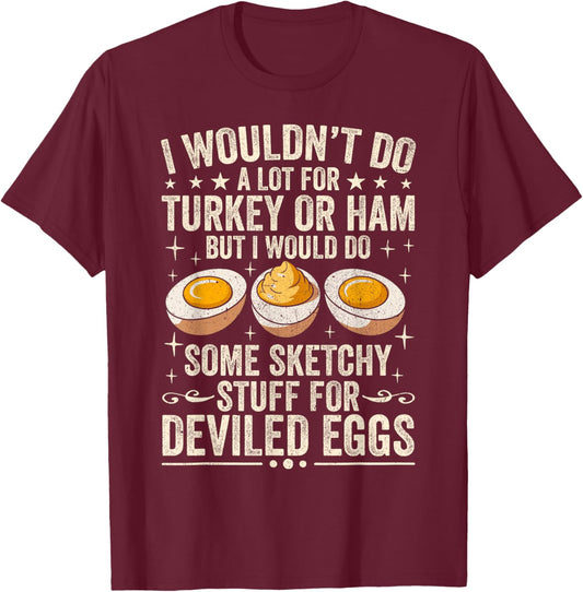 Silly Egg Meme Quote I Wouldn't Do A Lot for Turkey Or Ham T-Shirt - T-Shirt | Maroon