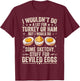 Silly Egg Meme Quote I Wouldn't Do A Lot for Turkey Or Ham T-Shirt - T-Shirt | Maroon