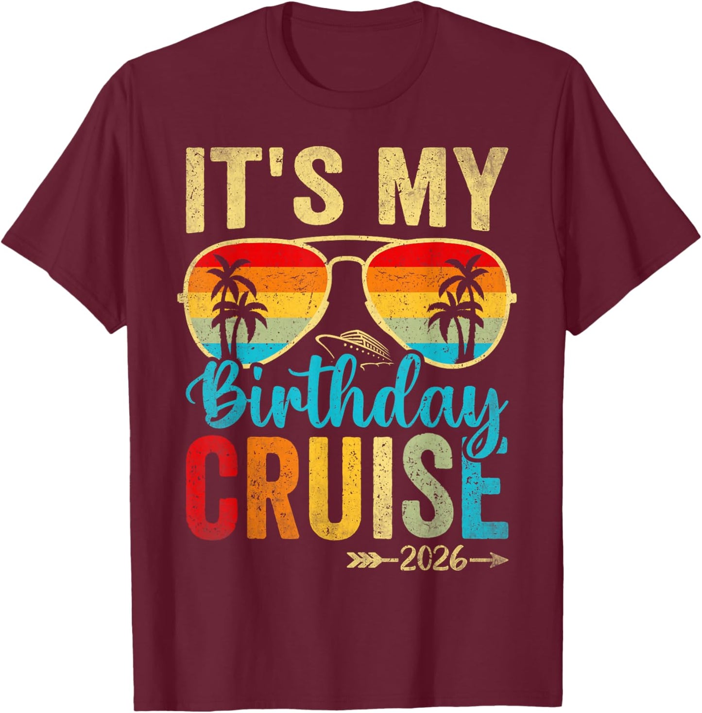 Family Crew Cruising Sunglasses It's My Birthday Cruise 2026 T-Shirt - T-Shirt | Maroon