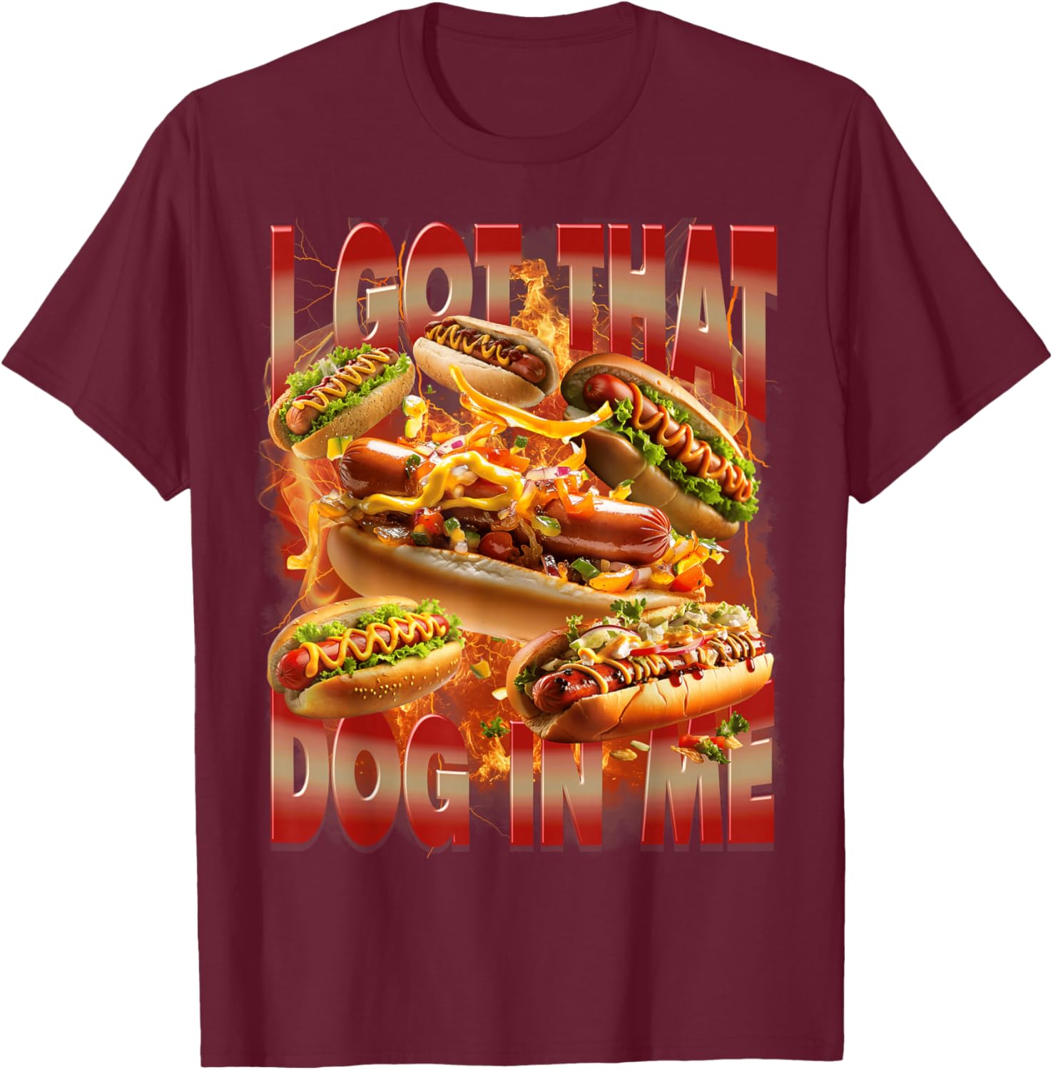 I Got That Dog in Me Funny Hotdog Memes Bootleg Men Women T-Shirt - T-Shirt | Maroon