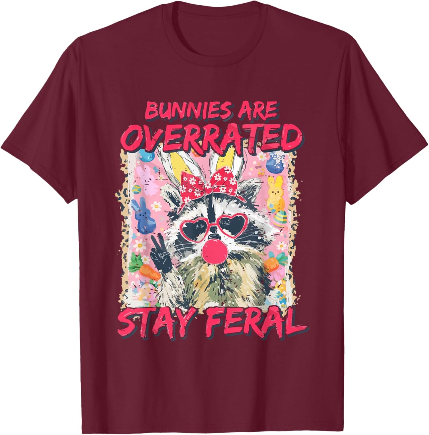 Retro Bunnies are Overrated Stay Feral Raccoon Bunny Easter T-Shirt - T-Shirt | Maroon