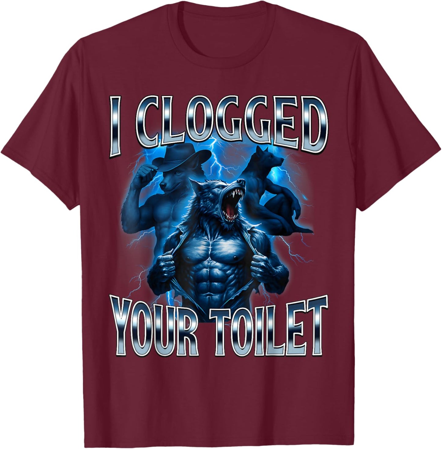 I Clogged Your Toilet Funny Alpha Wolf Meme Stupid Brainrot T-Shirt - T-Shirt | Maroon