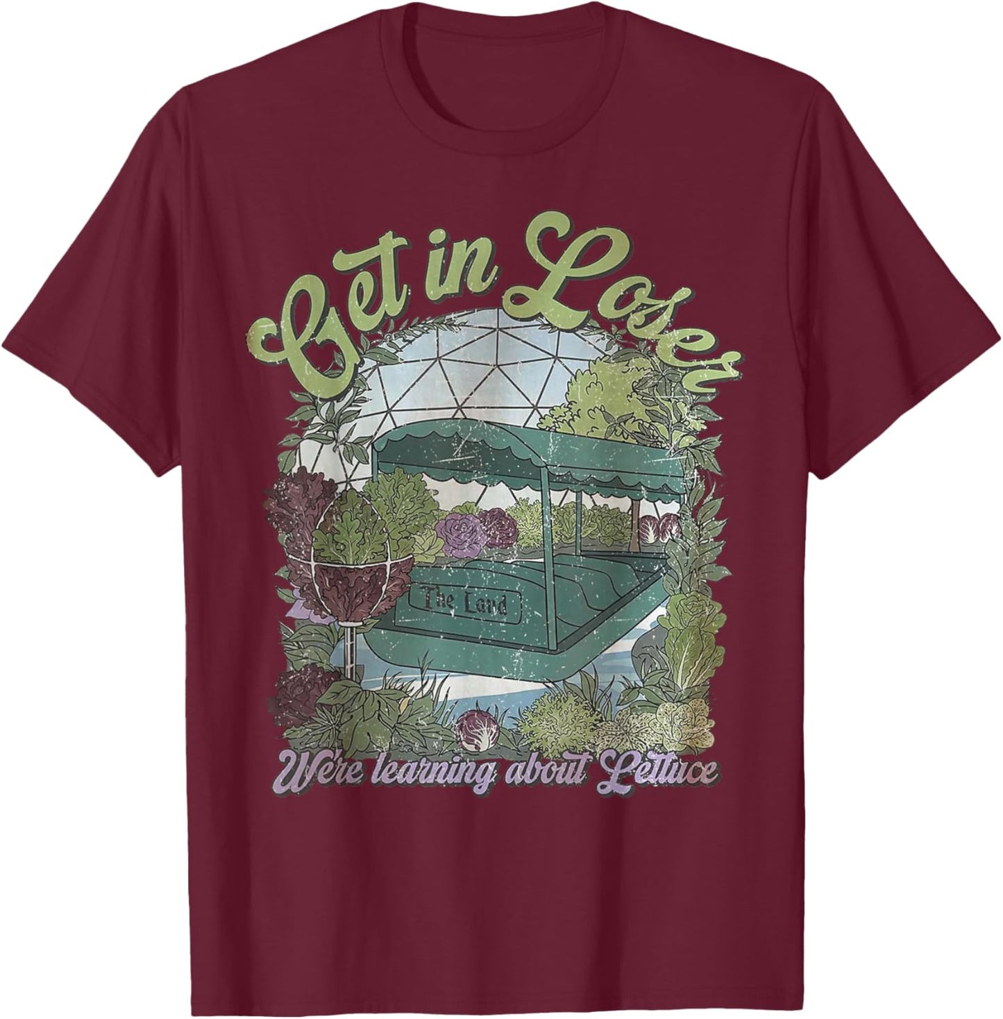 Get in Loser We’re Going to Learn About Lettuce T-Shirt - T-Shirt | Maroon