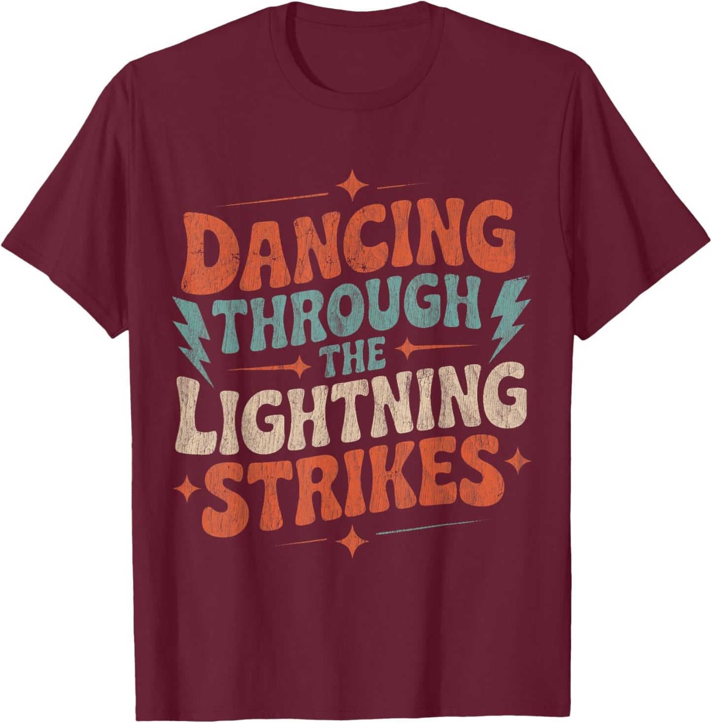Dancing Through The Lightning Strikes T-Shirt - T-Shirt | Maroon